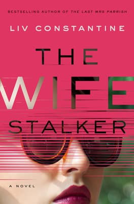 The Wife Stalker | Liv Constantine